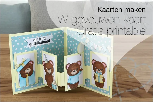 Kaarten maken #142: W-gevouwen kaart, gratis printable