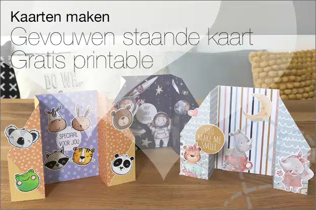 Kaarten maken #177: Gevouwen staande kaart, extra inspiratie, gratis printable