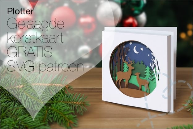 Snijplotter #09: een gelaagde kerstkaart maken (gratis SVG patroon)