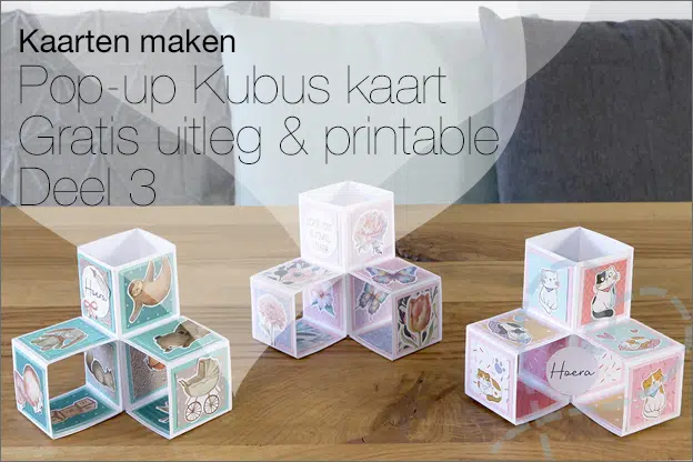 Kaarten maken #199: 3D Pop-up Kubus kaart, deel 3, gratis printable & uitleg
