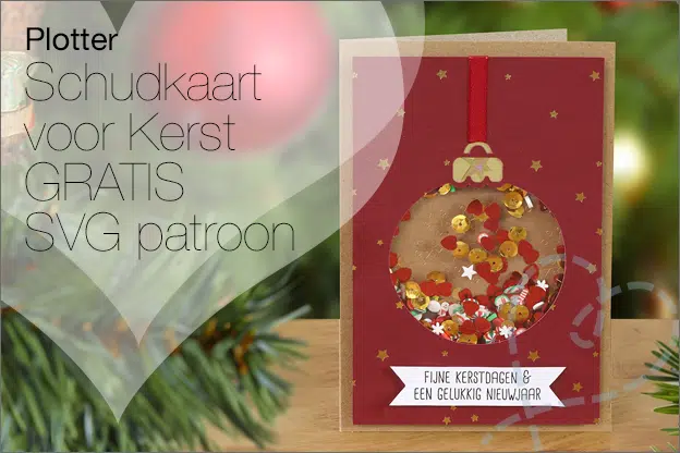 Snijplotter #24: Kerstbal schudkaart maken voor kerst, gratis SVG patronen en uitleg