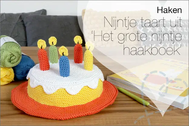 Haken #271: Verjaardagstaart uit ‘Het grote Nijntje Haakboek’