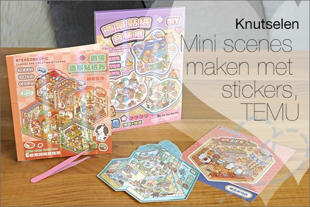Knutselen #31: Mini scenes maken met stickers, plus mini review