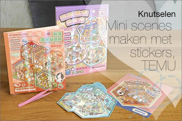 Knutselen #31: Mini scenes maken met stickers, plus mini review