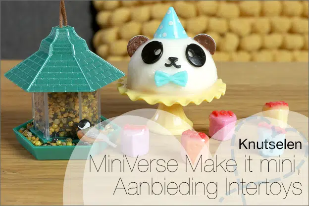 Knutselen #39: MiniVerse mini knutsel-verrassingsballen (opnieuw aanbieding bij Intertoys)