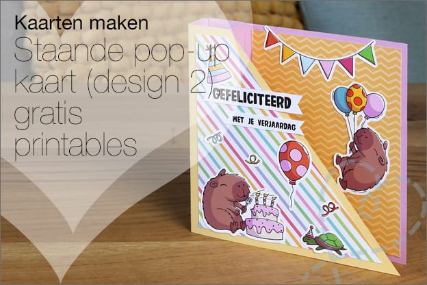 Kaarten maken #229: Staande pop-up kaart (design 2) met gratis printables