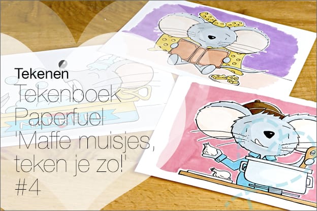 Tekenen #77: Paperfuel ‘Maffe muisjes, teken je zo!’ #4