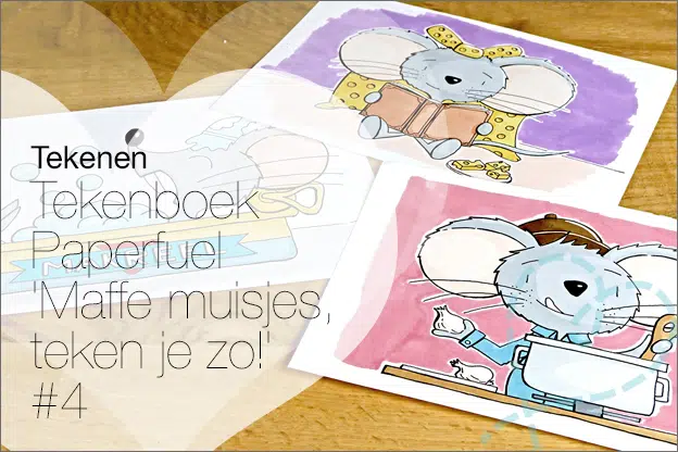 Tekenen #77: Paperfuel ‘Maffe muisjes, teken je zo!’ #4
