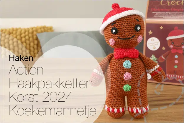 Haken #224: Action Haakpakketten speciaal Kerst 2024, Koekemannetje  